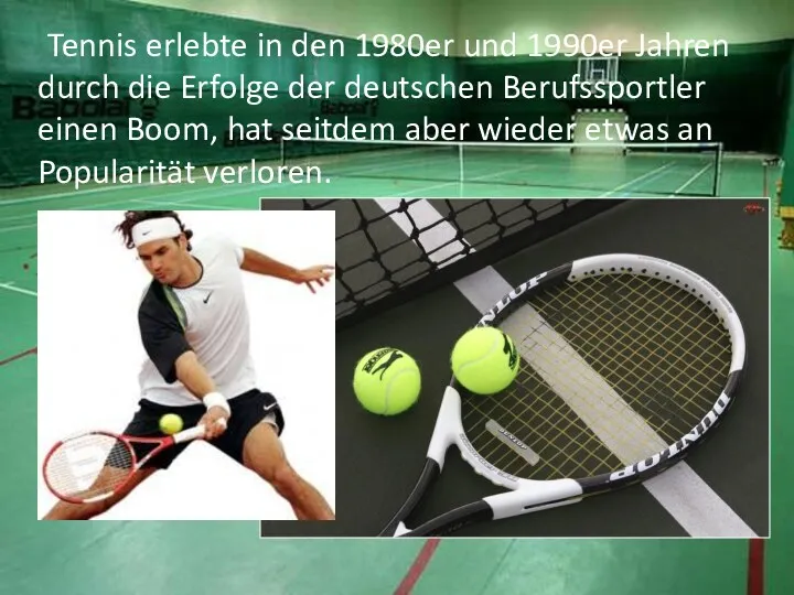 Tennis erlebte in den 1980er und 1990er Jahren durch die