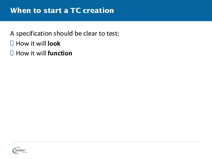 When to start a TC creation A specification should be clear to test: