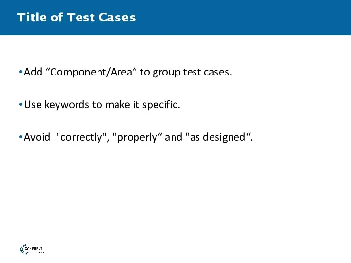 Title of Test Cases Add “Component/Area” to group test cases.
