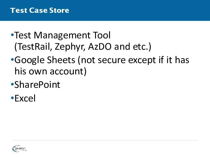 Test Case Store Test Management Tool (TestRail, Zephyr, AzDO and etc.) Google Sheets