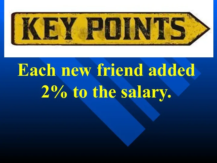 Each new friend added 2% to the salary.