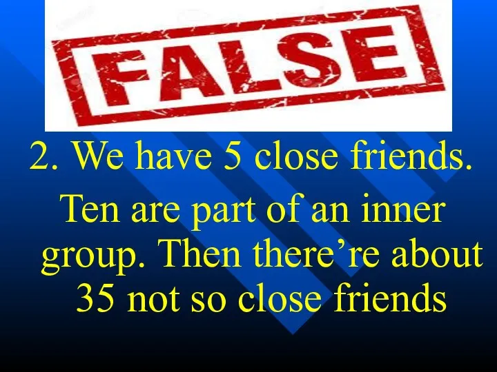 2. We have 5 close friends. Ten are part of