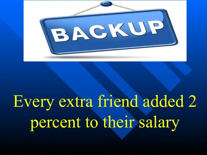 Every extra friend added 2 percent to their salary