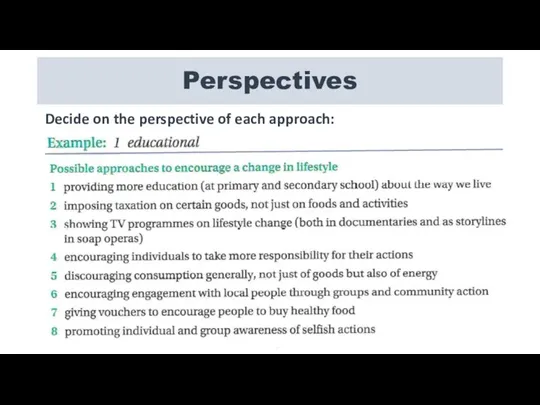 Perspectives Decide on the perspective of each approach: