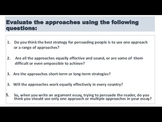 Evaluate the approaches using the following questions: 1. Do you