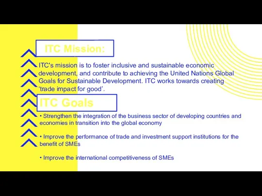 ITC Mission: ITC's mission is to foster inclusive and sustainable
