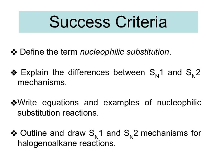 Success Criteria Define the term nucleophilic substitution. Explain the differences