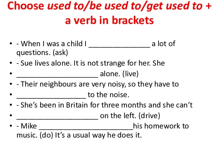Choose used to/be used to/get used to + a verb