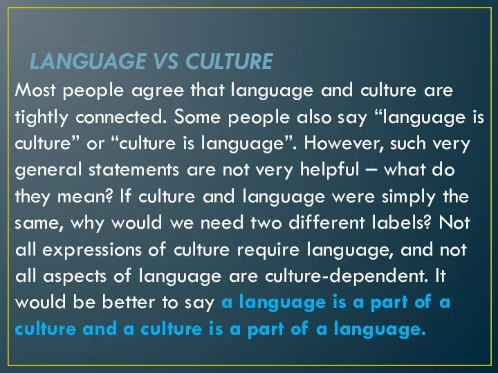 LANGUAGE VS CULTURE Most people agree that language and culture