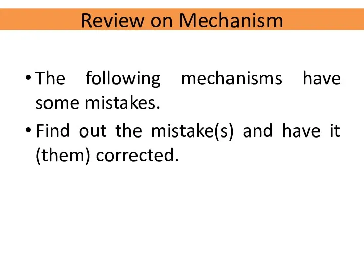 The following mechanisms have some mistakes. Find out the mistake(s) and have it