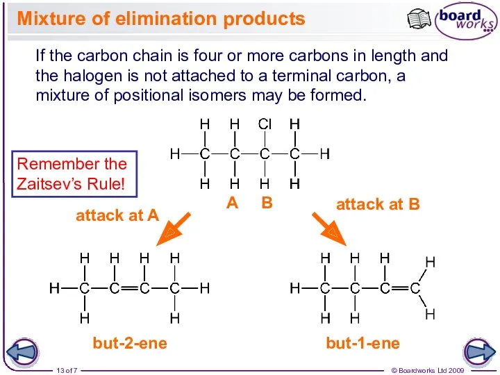 Mixture of elimination products If the carbon chain is four or more carbons