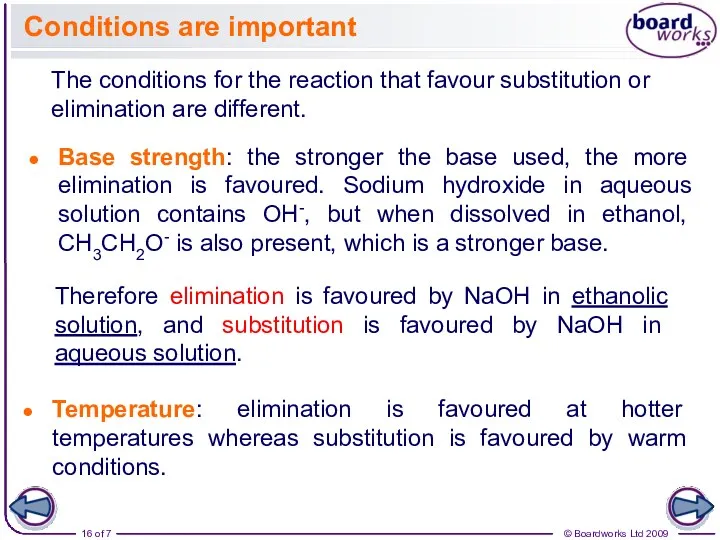 Conditions are important The conditions for the reaction that favour substitution or elimination