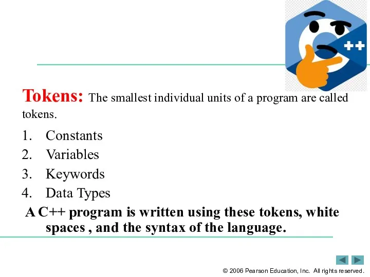 Tokens: The smallest individual units of a program are called