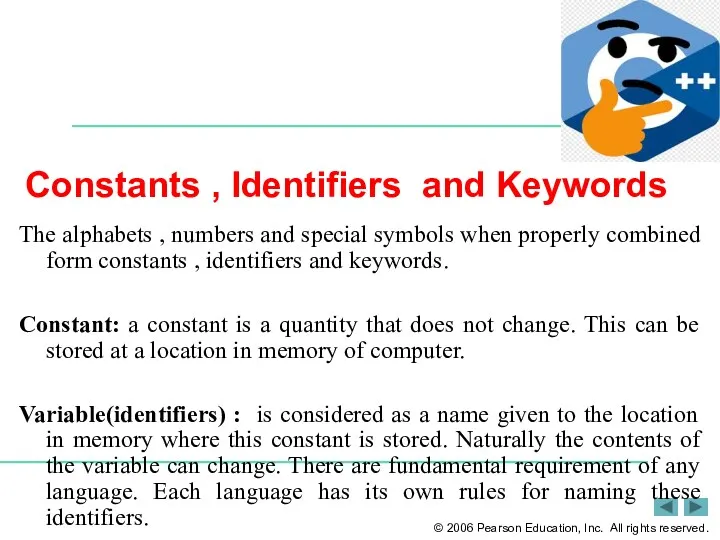 Constants , Identifiers and Keywords The alphabets , numbers and