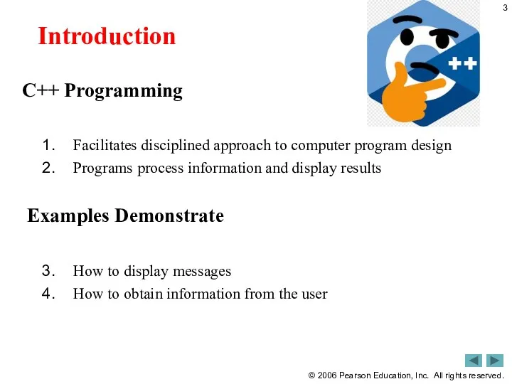 Introduction C++ Programming Facilitates disciplined approach to computer program design