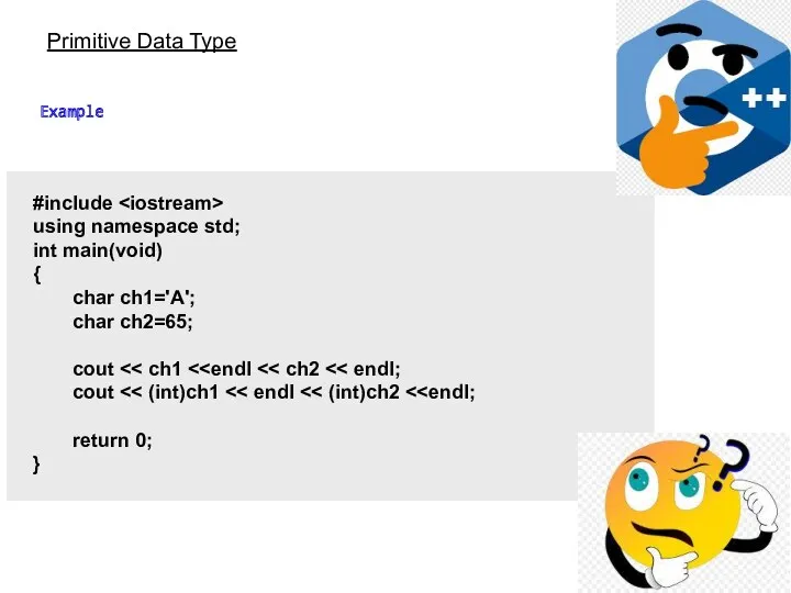 Primitive Data Type Example #include using namespace std; int main(void)