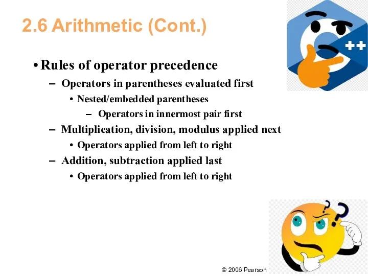 2.6 Arithmetic (Cont.) Rules of operator precedence Operators in parentheses
