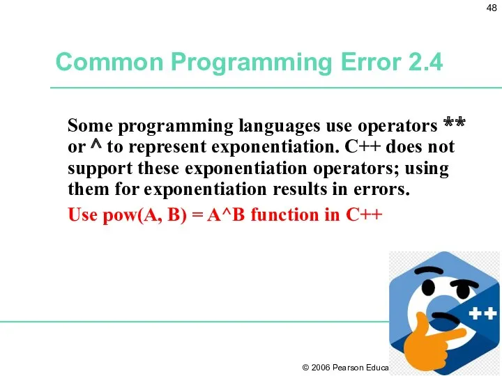 Common Programming Error 2.4 Some programming languages use operators **
