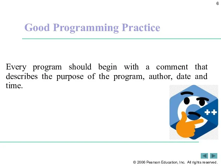 Good Programming Practice Every program should begin with a comment