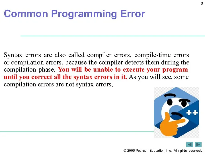 Common Programming Error Syntax errors are also called compiler errors,