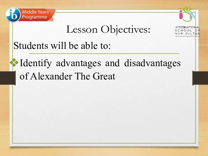 Lesson Objectives: Students will be able to: Identify advantages and disadvantages of Alexander The Great