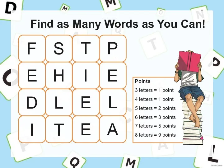Find as Many Words as You Can! Points 3 letters