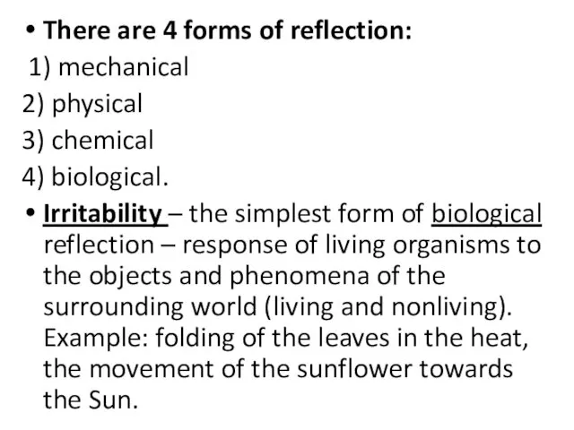 There are 4 forms of reflection: 1) mechanical 2) physical 3) chemical 4)