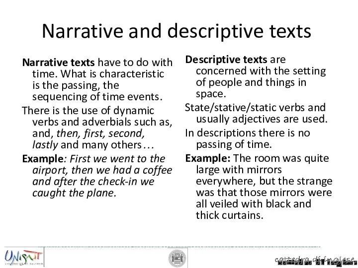 Narrative and descriptive texts Narrative texts have to do with