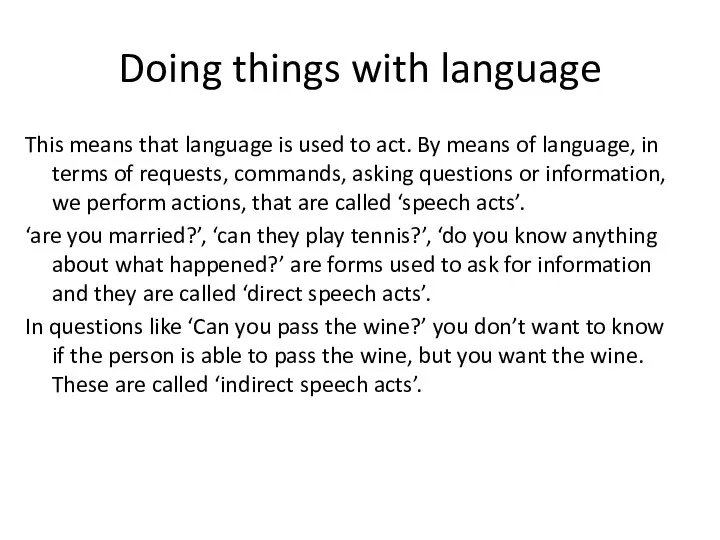 Doing things with language This means that language is used