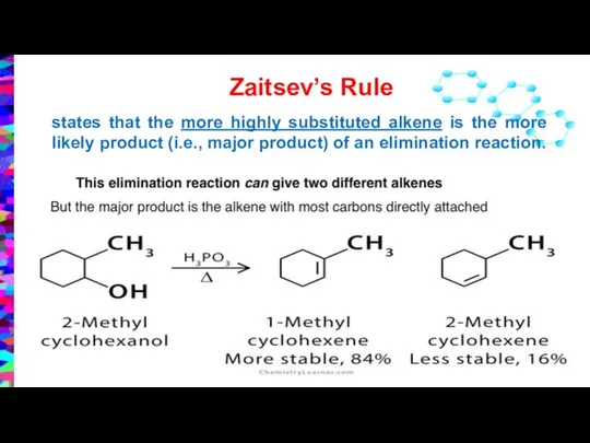 Zaitsev’s Rule states that the more highly substituted alkene is