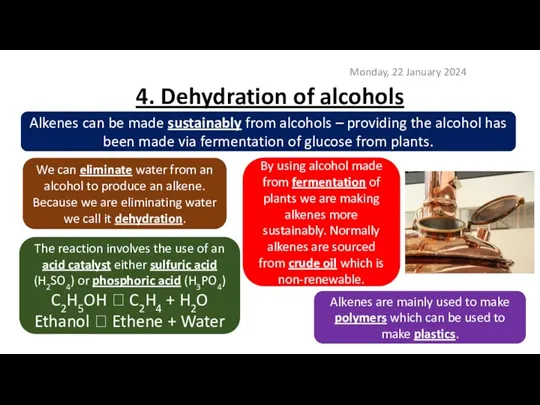 4. Dehydration of alcohols Monday, 22 January 2024 Alkenes can