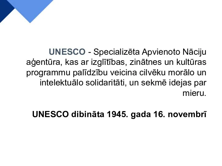 UNESCO - Specializēta Apvienoto Nāciju aģentūra, kas ar izglītības, zinātnes