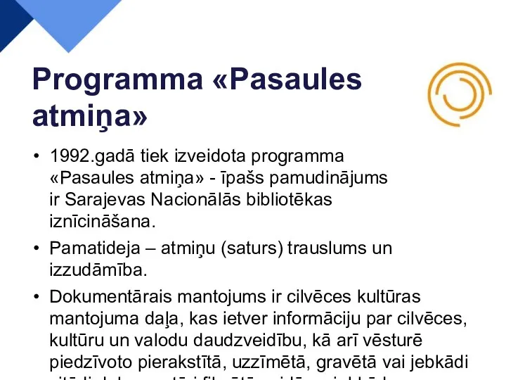 1992.gadā tiek izveidota programma «Pasaules atmiņa» - īpašs pamudinājums ir