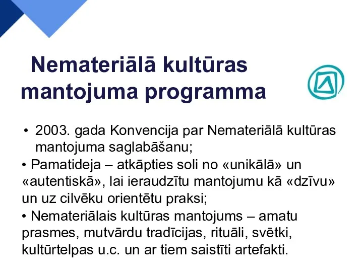 2003. gada Konvencija par Nemateriālā kultūras mantojuma saglabāšanu; • Pamatideja