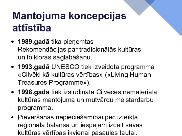 1989.gadā tika pieņemtas Rekomendācijas par tradicionālās kultūras un folkloras saglabāšanu.