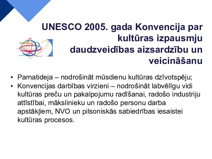 Pamatideja – nodrošināt mūsdienu kultūras dzīvotspēju; Konvencijas darbības virzieni –