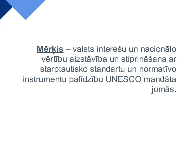 Mērķis – valsts interešu un nacionālo vērtību aizstāvība un stiprināšana