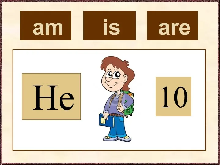 am He 10 is are