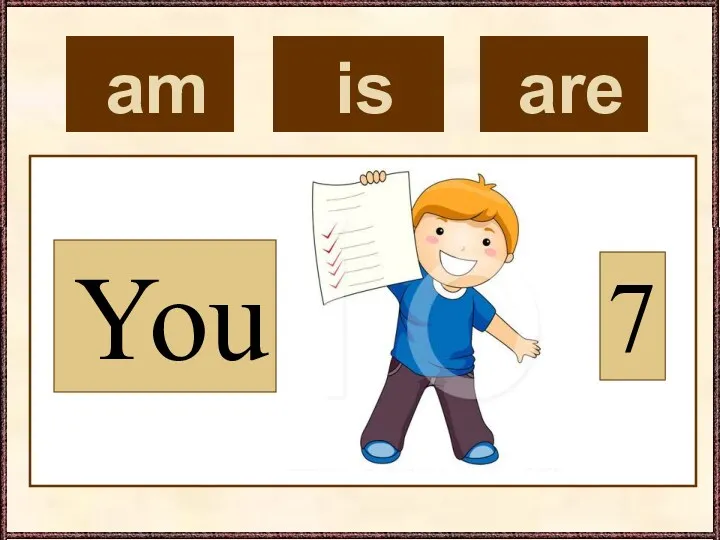 am You 7 is are