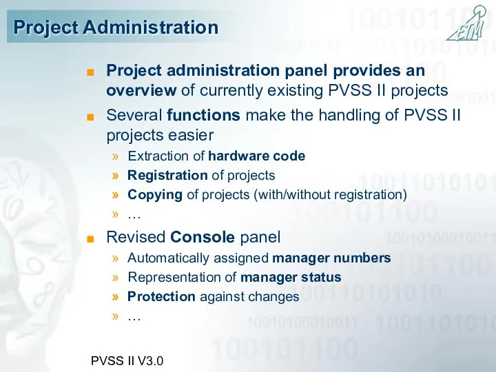 PVSS II V3.0 Project Administration Project administration panel provides an