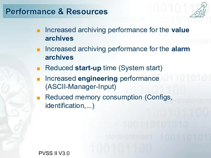PVSS II V3.0 Performance & Resources Increased archiving performance for