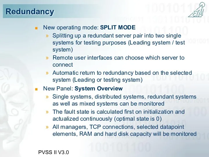 PVSS II V3.0 Redundancy New operating mode: SPLIT MODE Splitting