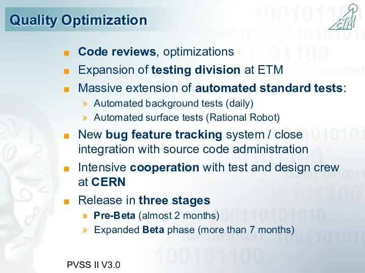 PVSS II V3.0 Quality Optimization Code reviews, optimizations Expansion of