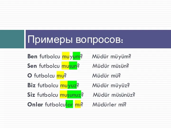 Ben futbolcu muyum? Müdür müyüm? Sen futbolcu musun? Müdür müsün?