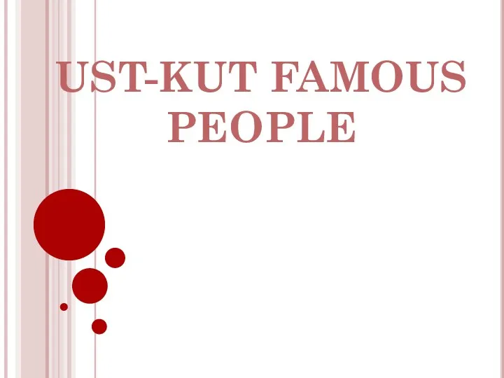 UST-KUT FAMOUS PEOPLE