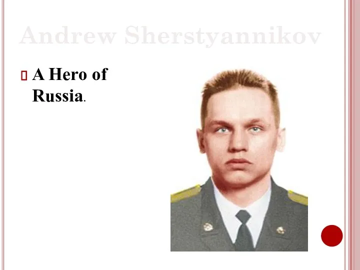 Andrew Sherstyannikov A Hero of Russia.