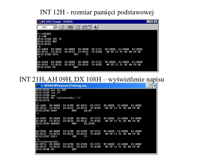 INT 12H - rozmiar pamięci podstawowej INT 21H, AH 09H, DX 108H – wyświetlenie napisu