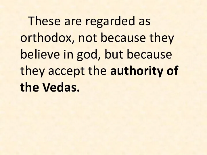 These are regarded as orthodox, not because they believe in