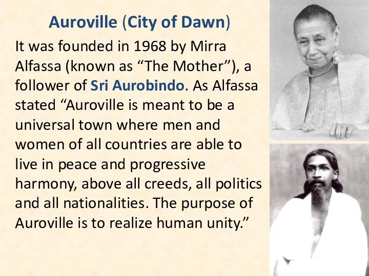 Auroville (City of Dawn) It was founded in 1968 by