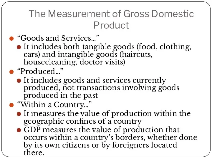 The Measurement of Gross Domestic Product “Goods and Services…” It